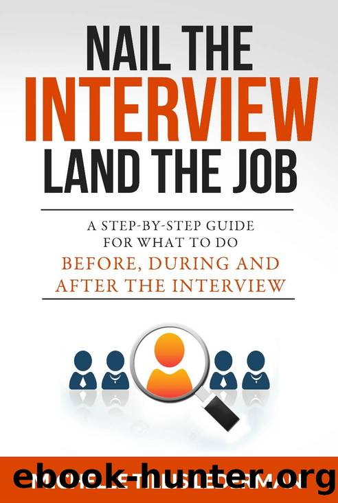 Nail the Interview, Land the Job: A Step-by-Step Guide for What to Do Before, During, and After the Interview by Michelle Tillis Lederman