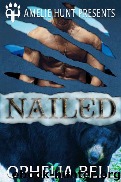 Nailed (Black Mountain Bears Book 3) by Bell Ophelia & Hunt Amelie