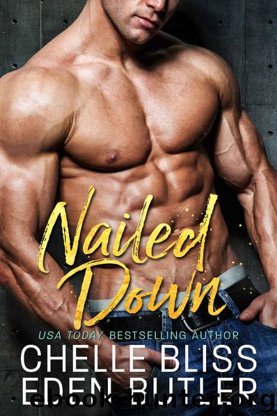 Nailed Down by Chelle Bliss & Eden Butler