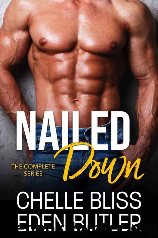 Nailed Down: The Complete Series by Bliss Chelle & Butler Eden