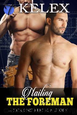 Nailing the Foreman: A Kent Street Tale (JLC Construction Book 6) by Kelex & Alex Bowman