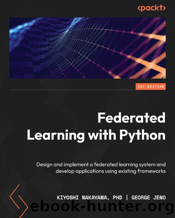 Nakayama K. Federated Learning with Python. Design...2022 by Unknown