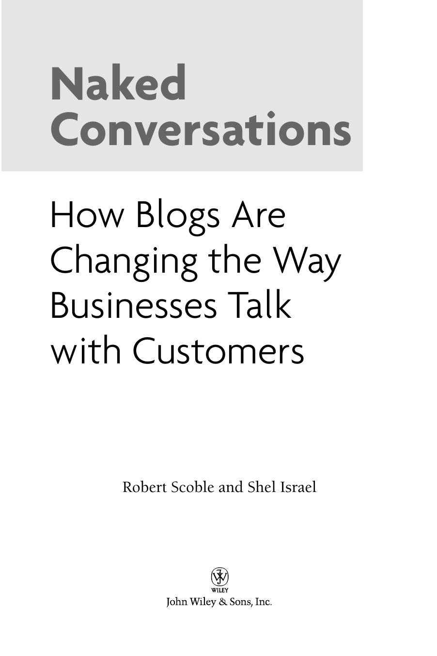 Naked Conversations: How Blogs are Changing the Way Businesses Talk with Customers by Robert Scoble Shel Israel
