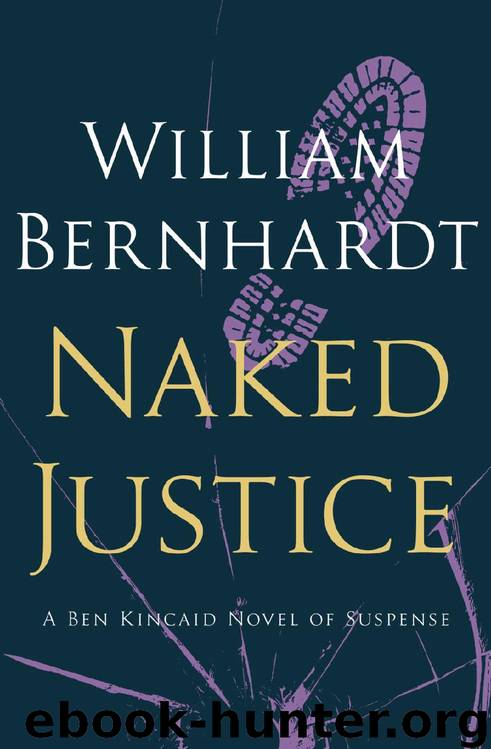 Naked Justice (Ben Kincaid series Book 6) by William Bernhardt
