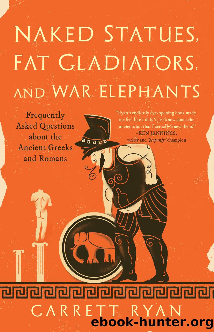 Naked Statues, Fat Gladiators, and War Elephants by Garrett Ryan