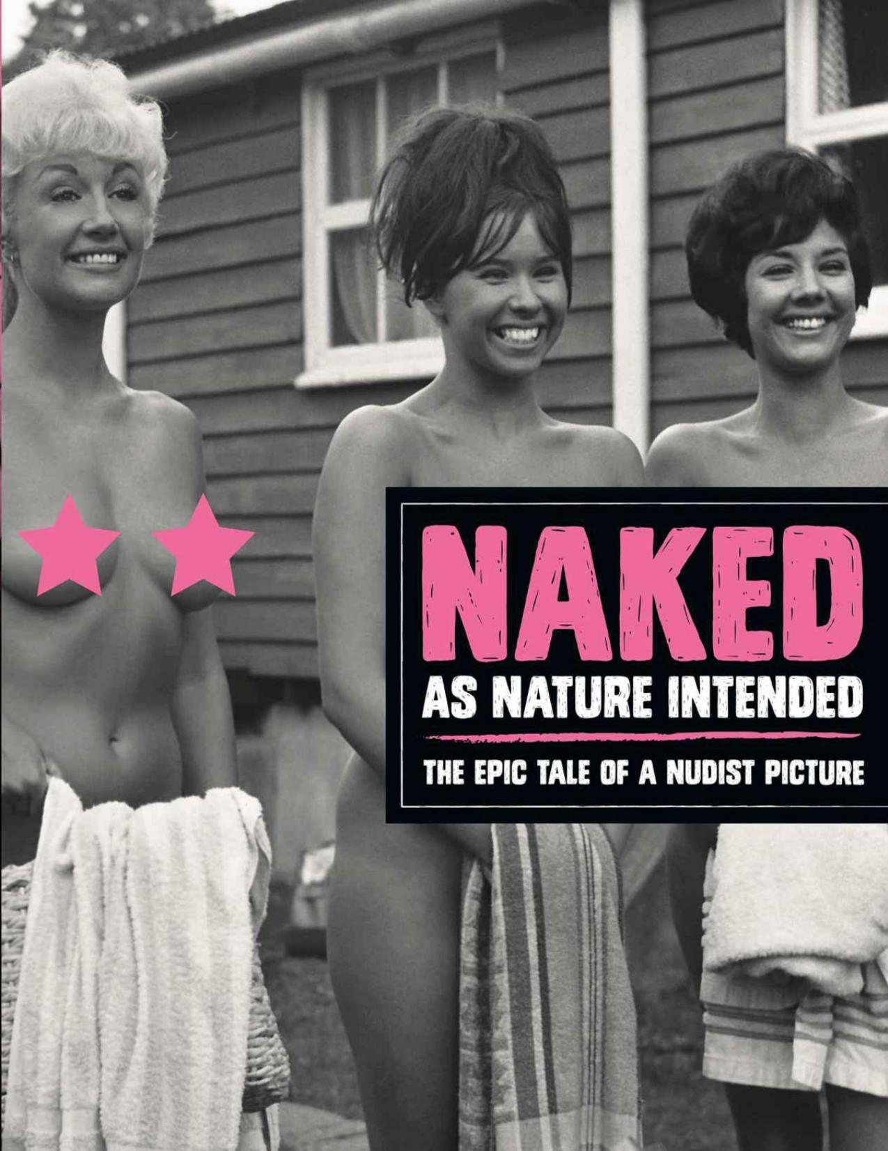 Naked as Nature Intended: The Epic Tale of a Nudist Picture by Green Pamela