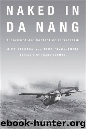 Naked in Da Nang: A Forward Air Controller in Vietnam by Mike Jackson & Tara Dixon-Engel & Frank Borman