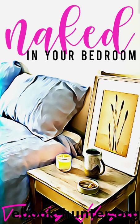 Naked in Your Bedroom: An Erotic Lesbian Romance (The Bedroom Trilogy Book 1) by Tuesday Harper