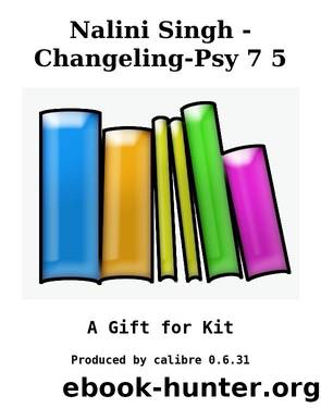 Nalini Singh - Changeling-Psy 7 5 by A Gift for Kit