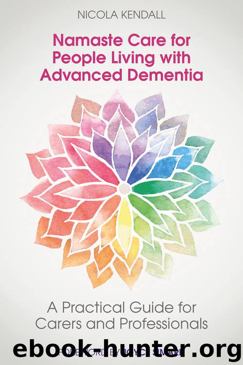 Namaste Care for People Living with Advanced Dementia by Nicola Kendall