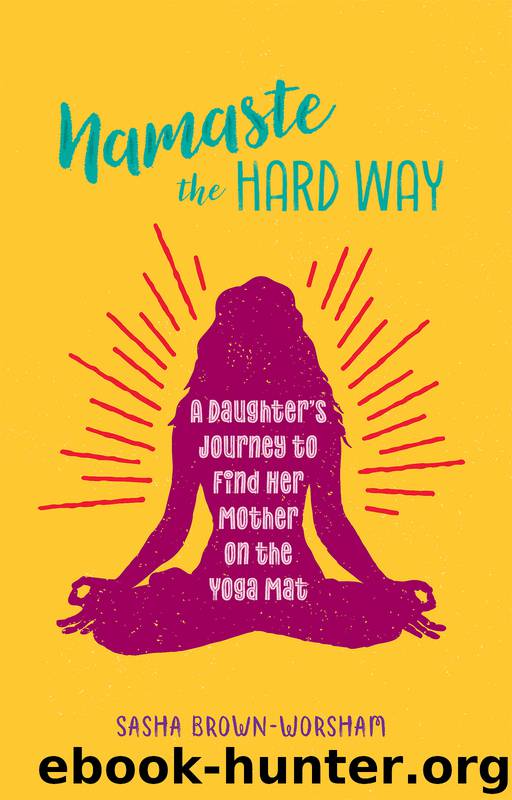Namaste the Hard Way by Sasha Brown-Worsham