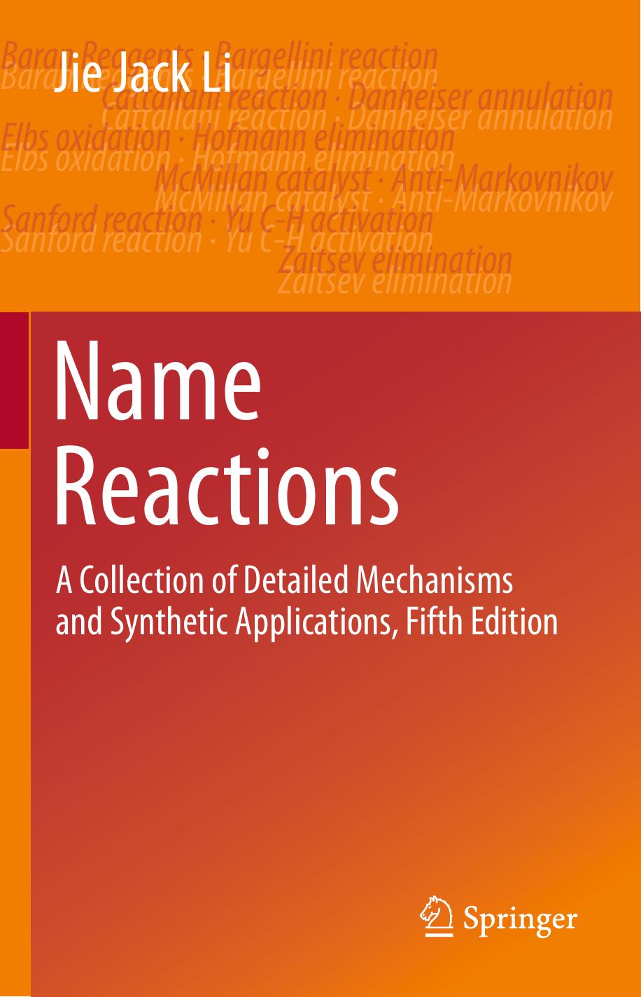 Name Reactions: A Collection of Detailed Mechanisms and Synthetic Applications, Fifth Edition (repost) by Jie Jack Li