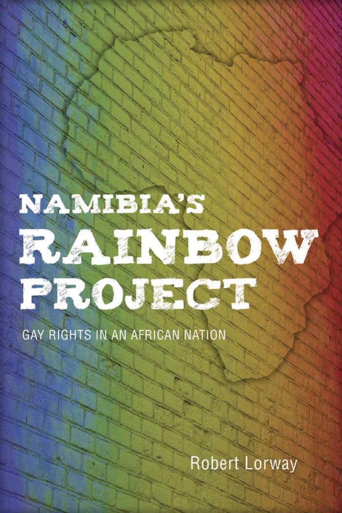Namibia's Rainbow Project: Gay Rights in an African Nation by Robert Lorway