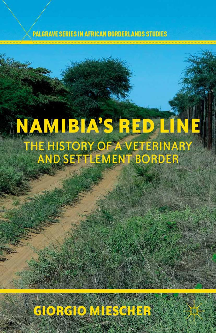 Namibia’s Red Line: The History of a Veterinary and Settlement Border by Unknow