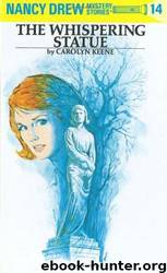 Nancy Drew 14: The Whispering Statue by Carolyn Keene
