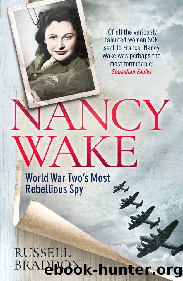 Nancy Wake: World War Twoâs Most Rebellious Spy by Braddon Russell