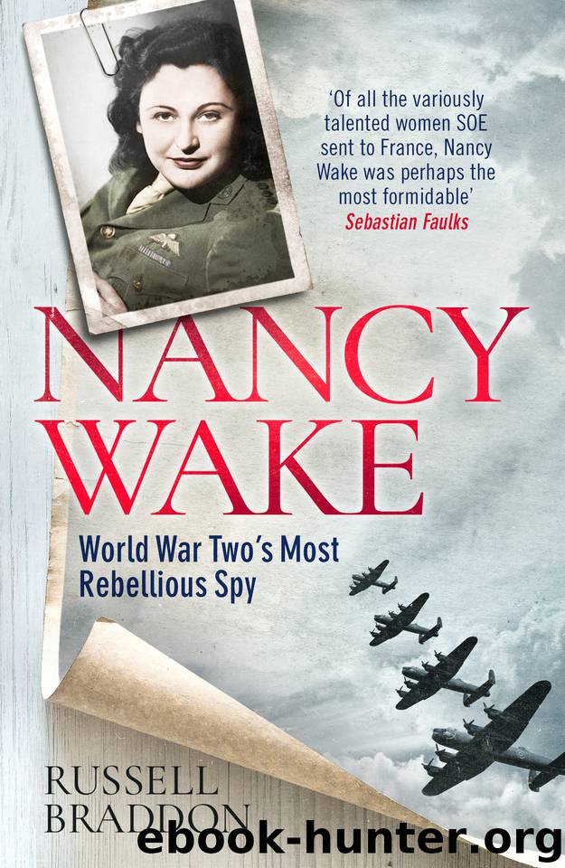 Nancy Wake: World War Two’s Most Rebellious Spy by Braddon Russell