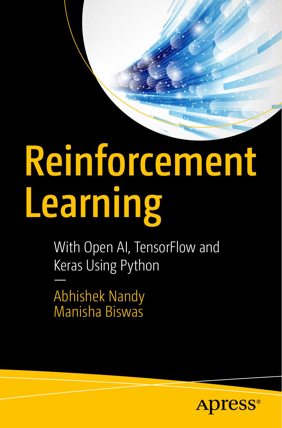 Nandy A., Biswas M. - Reinforcement Learning With Open AI, TensorFlow and Keras Using Python by 2018