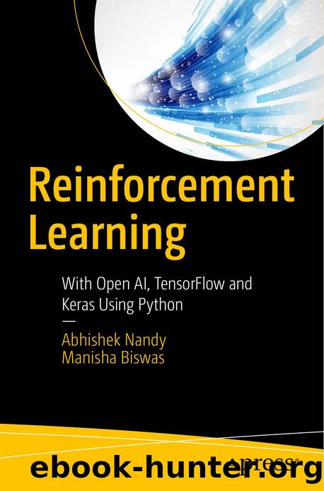Nandy, A., Biswas, M. (2018). Reinforcement Learning: With Open AI, TensorFlow and Keras Using Python. Apress. by Unknown