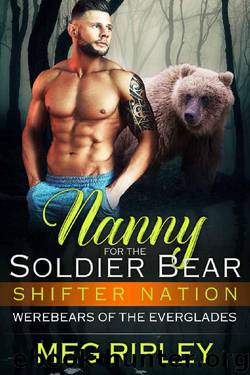 Nanny For The Soldier Bear (Shifter Nation: Werebears Of The Everglades) by Meg Ripley