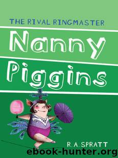 Nanny Piggins and the Rival Ringmaster by R. A. Spratt