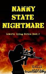 Nanny State Nightmare (Liberty Dying Book 2) by Kelli Otting