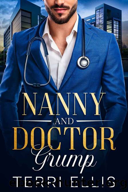 Nanny and DOCTOR Grump: An Enemies To Lovers Single Dad Romance by Terri Ellis