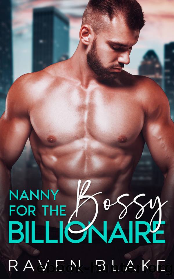 Nanny for the Bossy Billionaire: An Age Gap Enemies to Lovers Romance by Raven Blake