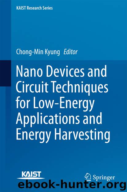 Nano Devices and Circuit Techniques for Low-Energy Applications and Energy Harvesting by Chong-Min Kyung