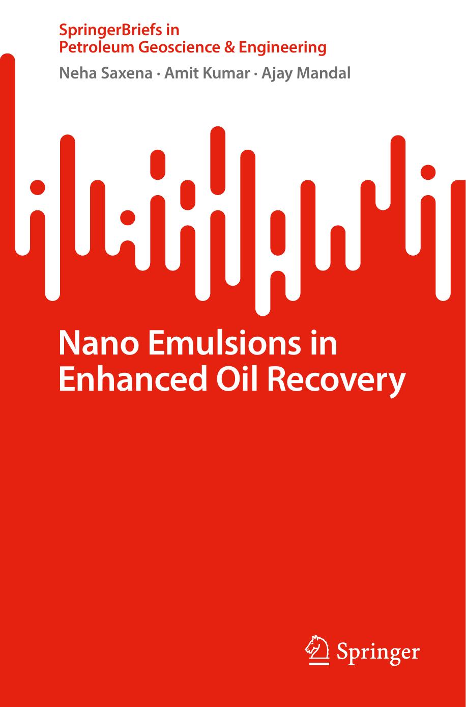 Nano Emulsions in Enhanced Oil Recovery by Neha Saxena Amit Kumar Ajay Mandal