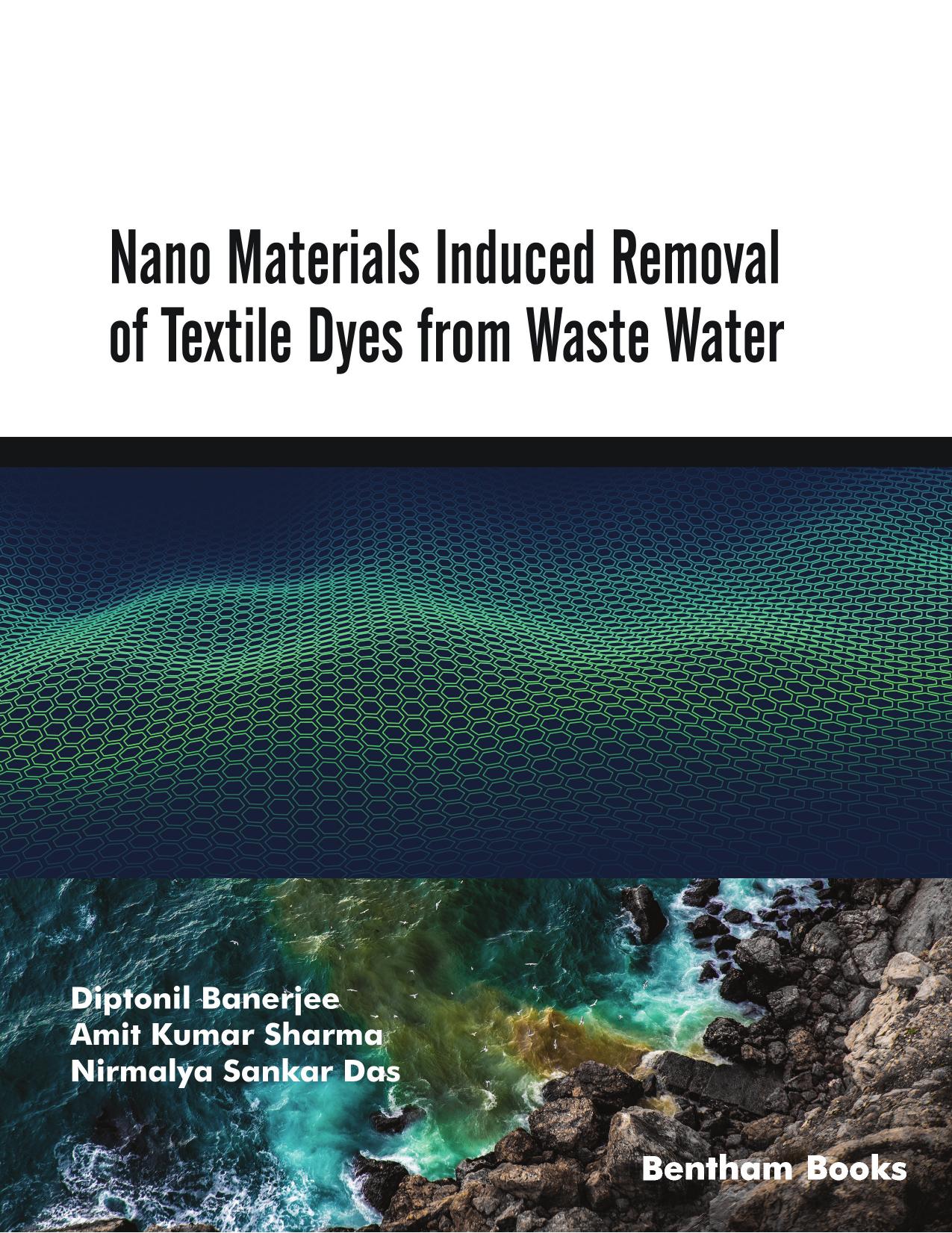Nano Materials Induced Removal of Textile Dyes from Waste Water by Diptonil Banerjee Amit Kumar Sharma Nirmalya Sankar Das