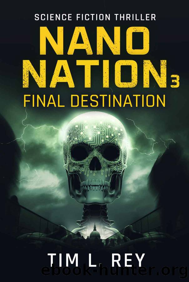 Nano Nation: Final Destination: Science Fiction Thriller (Mind Control Book 3) by Tim L. Rey