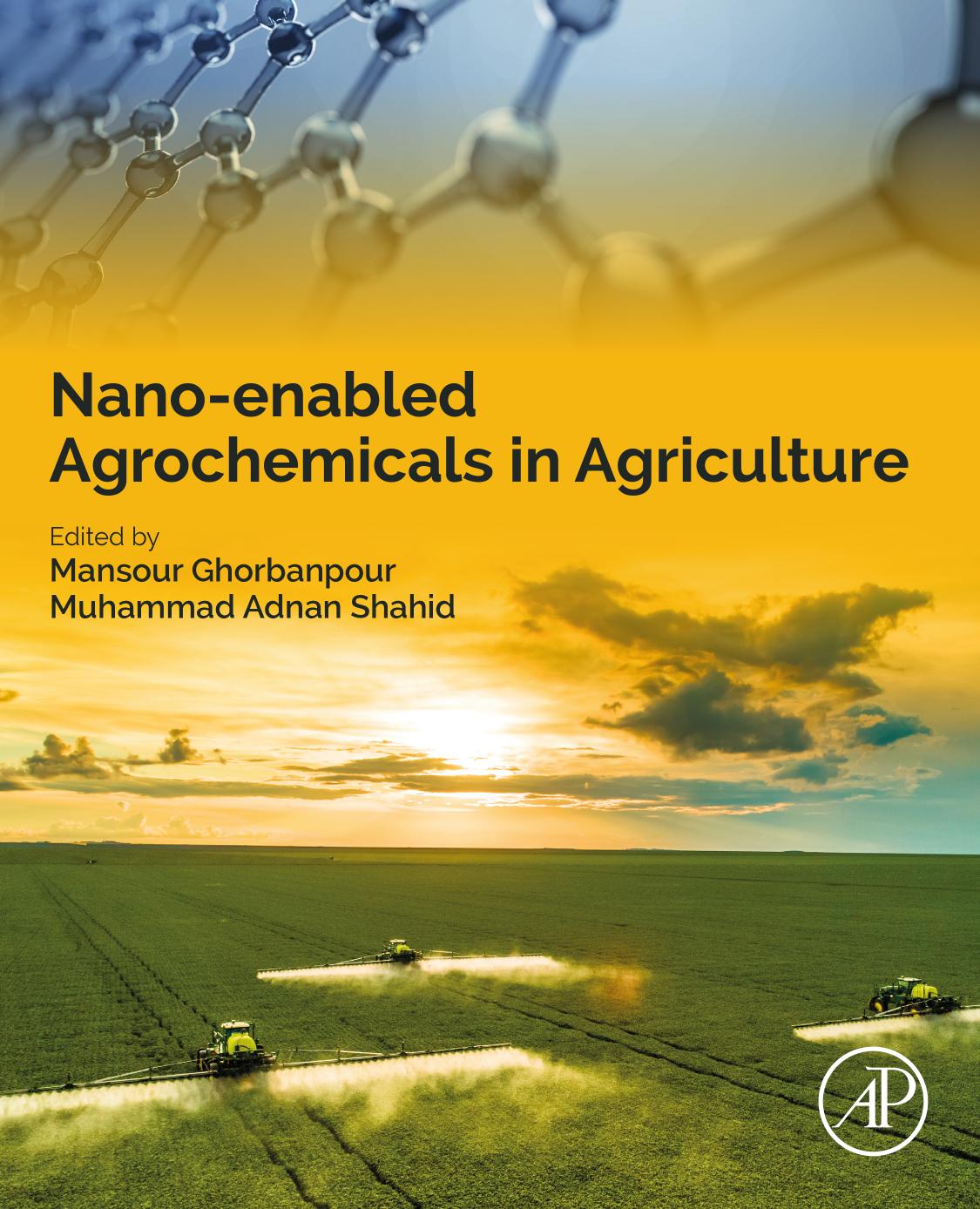 Nano-enabled Agrochemicals in Agriculture by Mansour Ghorbanpour Muhammad Adnan Shahid
