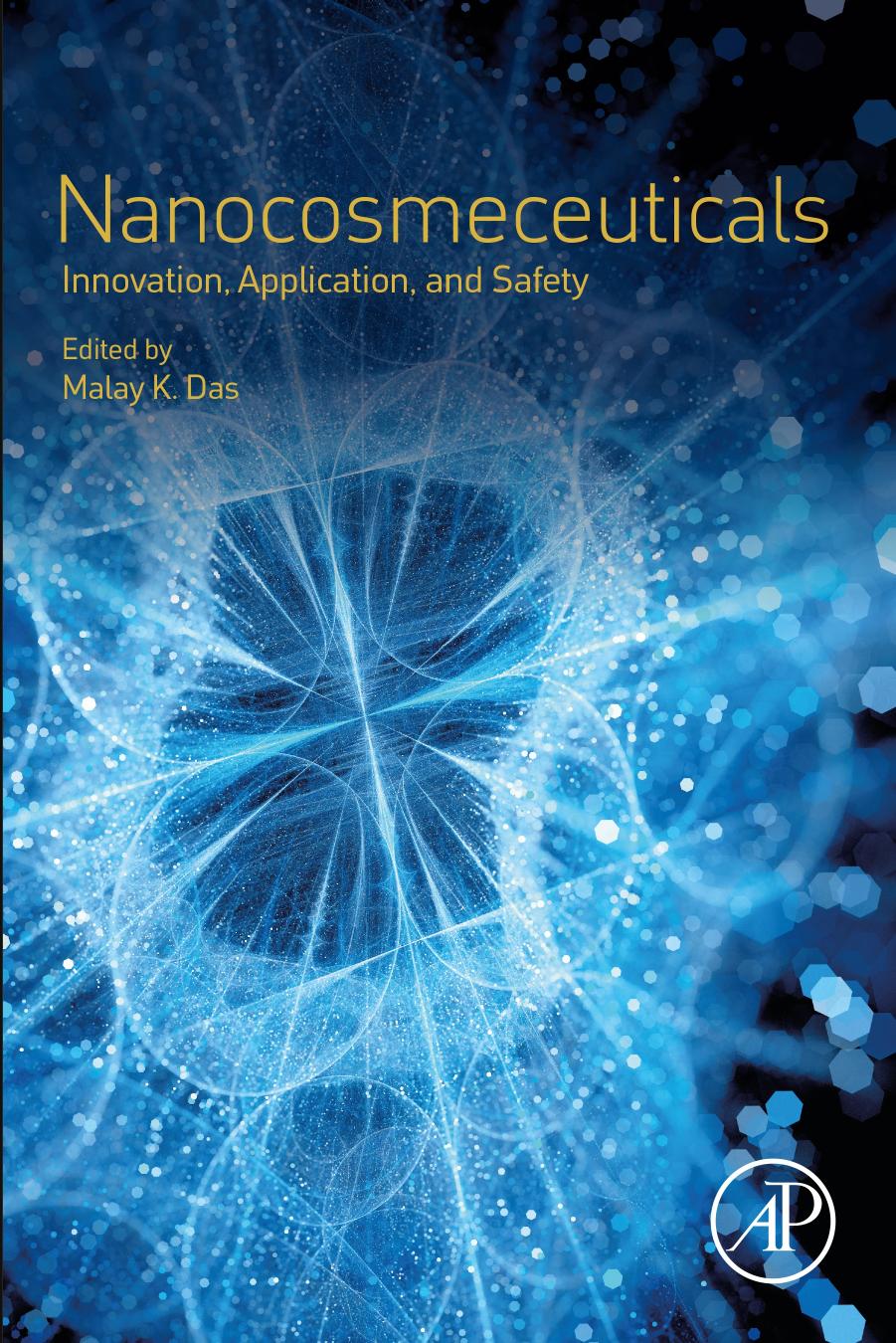 Nanocosmeceuticals: Innovation, Application, and Safety by Malay K. Das