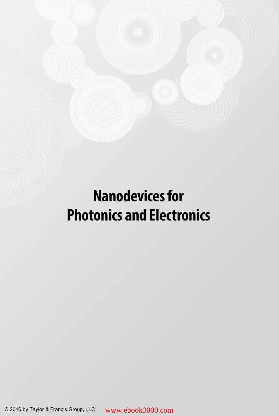 Nanodevices for Photonics and Electronics: Advances and Applications by Unknow