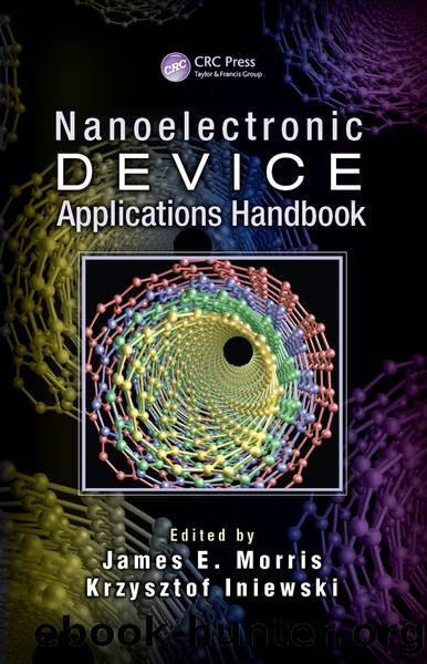 Nanoelectronic Device Applications Handbook by Krzysztof Iniewski & James E. Morris