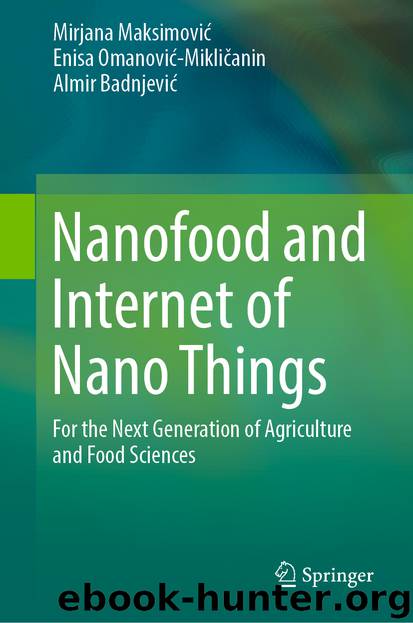Nanofood and Internet of Nano Things by Mirjana Maksimović & Enisa Omanović-Mikličanin & Almir Badnjević