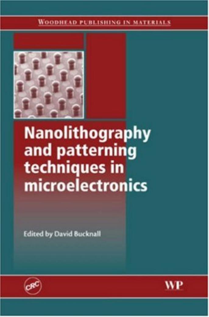 Nanolithography and patterning techniques in microelectronics by David G. Bucknall