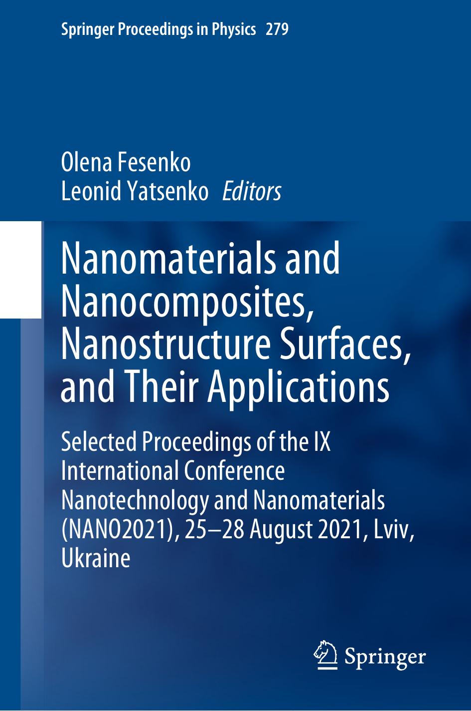Nanomaterials and Nanocomposites, Nanostructure Surfaces, and Their Applications: Selected Proceedings of the IX International Conference Nanotechnology and Nanomaterials (NANO2021 by Olena Fesenko Leonid Yatsenko