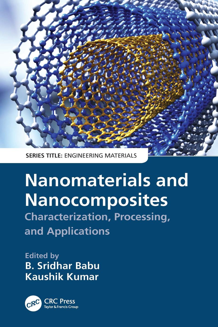 Nanomaterials and Nanocomposites; Characterization, Processing, and Applications by B. Sridhar Babu & Kaushik Kumar