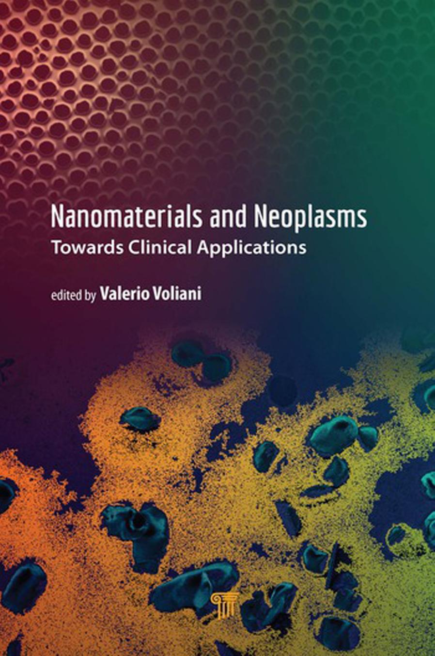 Nanomaterials and Neoplasms: Towards Clinical Applications by Valerio Voliani