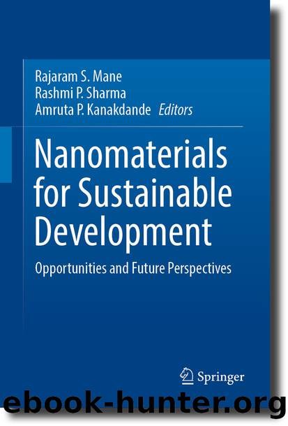 Nanomaterials for Sustainable Development: Opportunities and Future Perspectives by Rajaram S. Mane & Rashmi P. Sharma & Amruta P. Kanakdande
