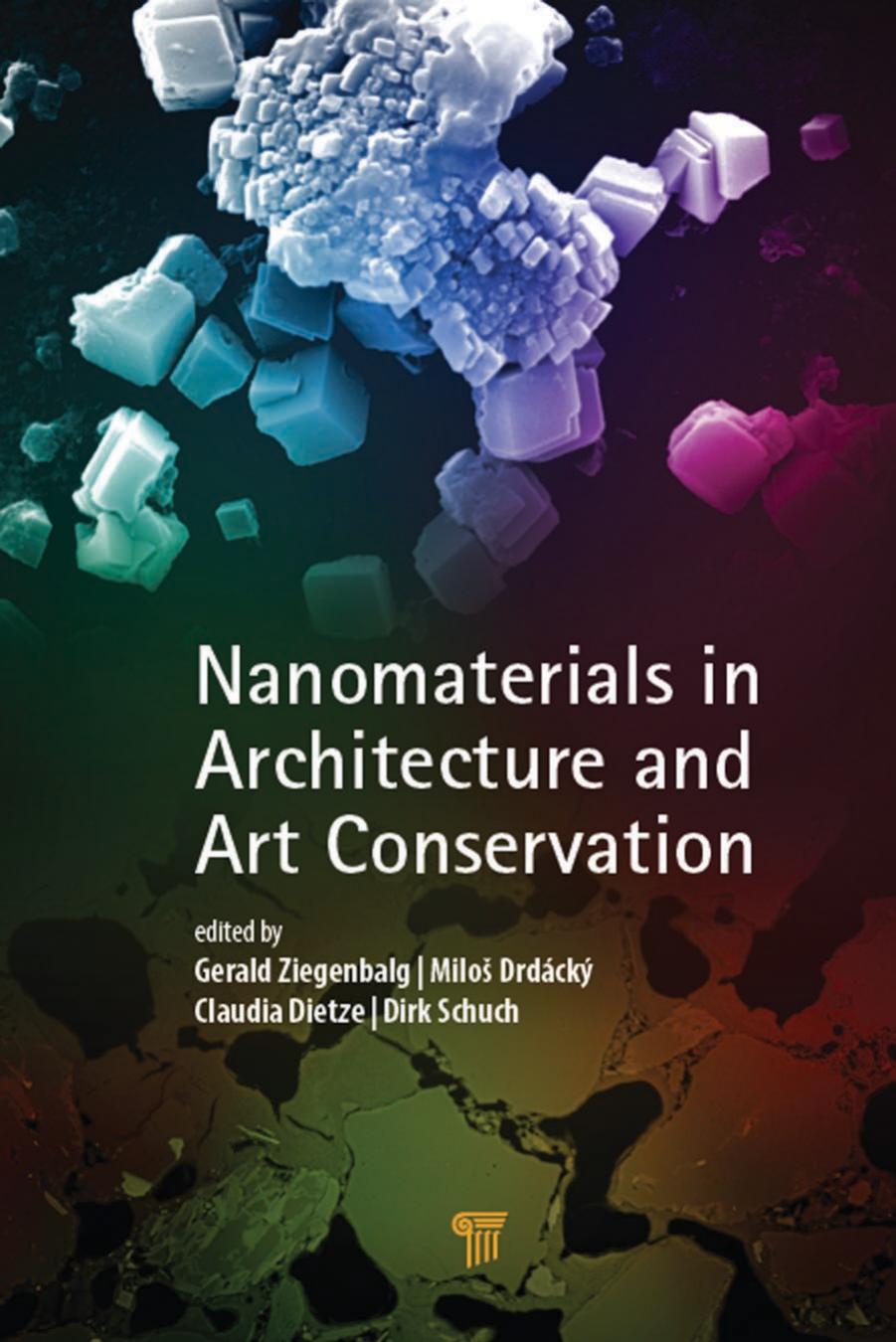 Nanomaterials in architecture and art conservation by Dietze Claudia; Drdácký Miloš; Schuch Dikr; Ziegenbalg Gerald