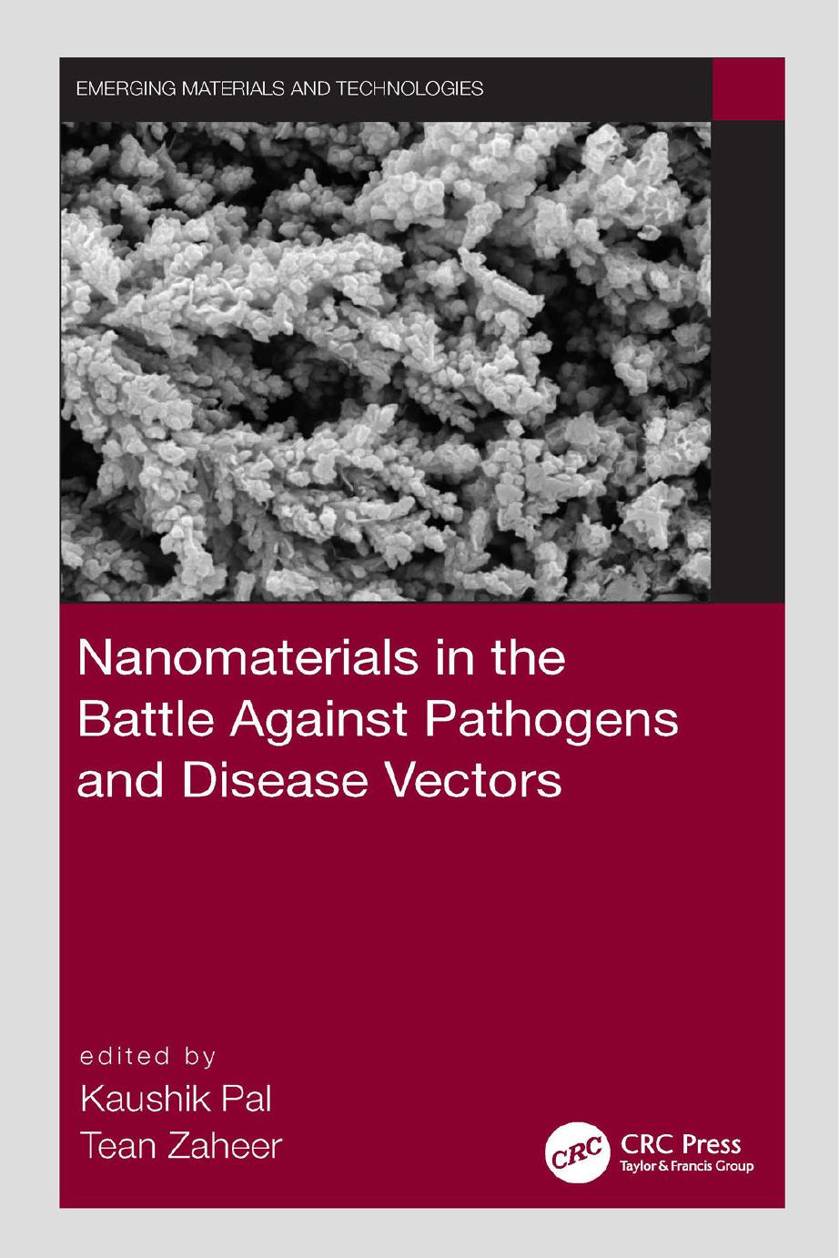 Nanomaterials in the Battle Against Pathogens and Disease Vectors (Emerging Materials and Technologies) by Kaushik Pal (editor) Tean Zaheer (editor)