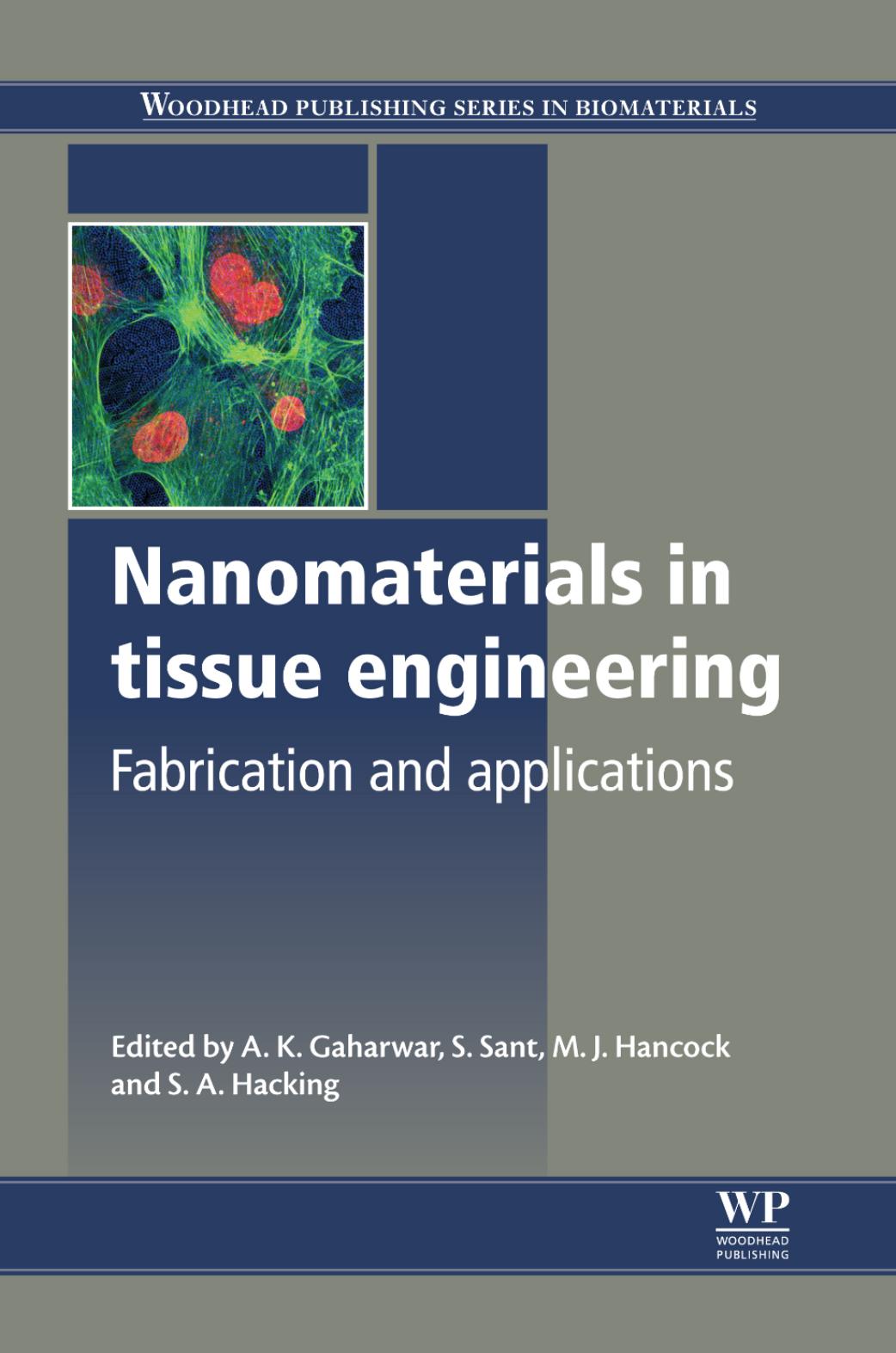 Nanomaterials in tissue engineering: Fabrication and applications by Akhilesh Gaharwar Shilpa Sant Matthew Hancock S. Adam Hacking