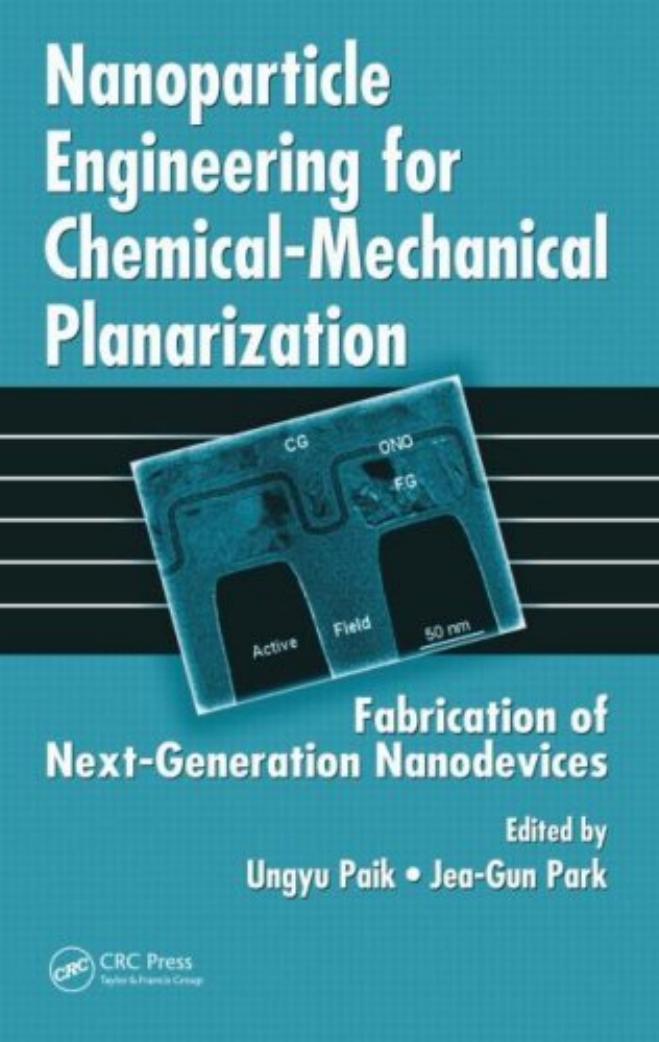 Nanoparticle Engineering for Chemical-Mechanical Planarization: Fabrication of Next-Generation Nanodevices by Ungyu Paik Jea-Gun Park