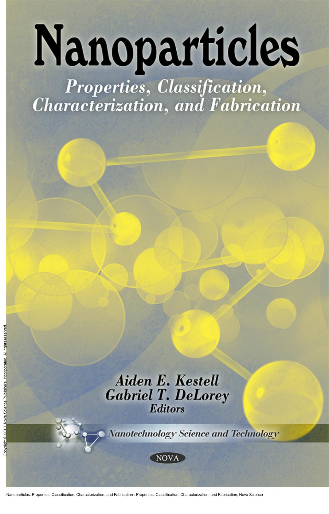Nanoparticles: Properties, Classification, Characterization, and Fabrication : Properties, Classification, Characterization, and Fabrication by Aiden E. Kestell; Gabriel T. DeLorey