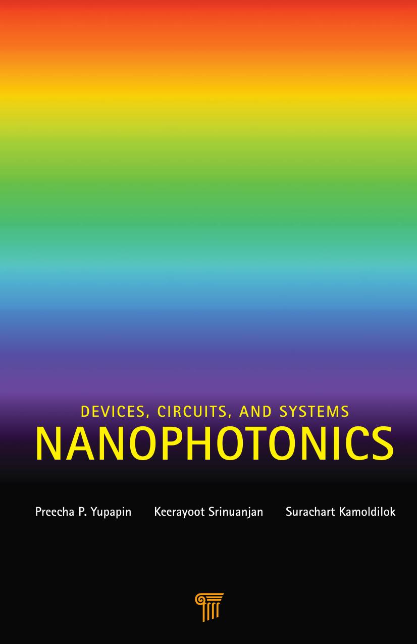 Nanophotonics: devices, circuits, and systems by Yupapin Preecha P