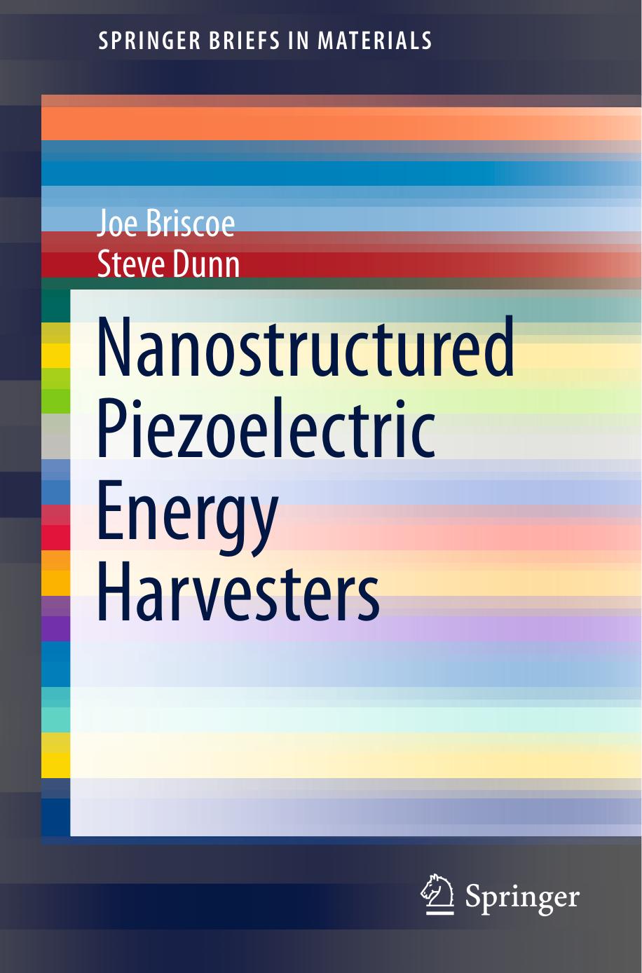 Nanostructured Piezoelectric Energy Harvesters by Joe Briscoe & Steve Dunn (2014)