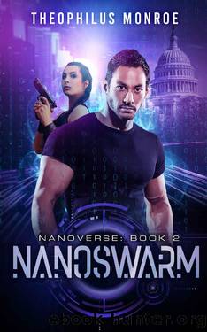 Nanoswarm: A Dystopian Sci-Fi Technothriller (Nanoverse Book 2) by Theophilus Monroe